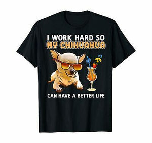 I Work Hard Chihuahua T-Shirt
